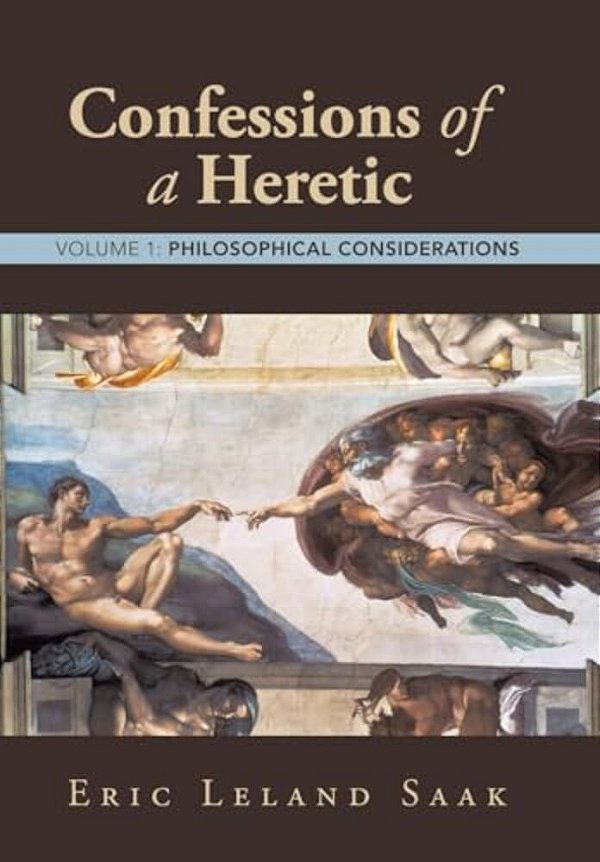 Confessions Of A Heretic: Volume 1: Philosophical Considerations-..