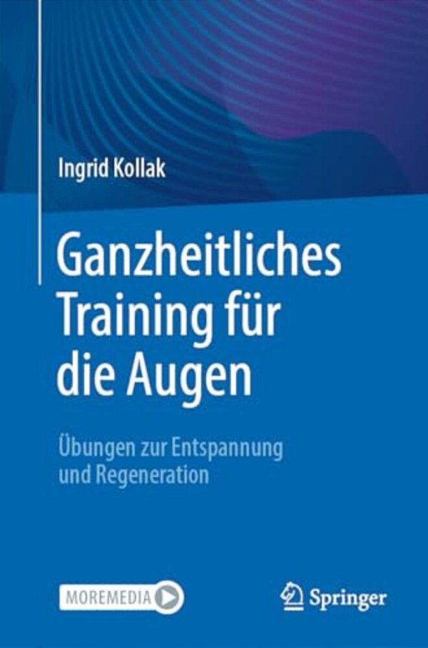 Ganzheitliches Training Für Die Augen: Übungen Zur Entspannung Und Regeneration-..