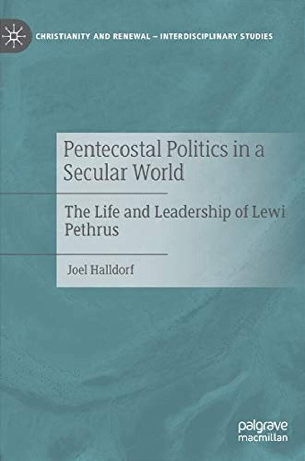 Pentecostal Politics In A Secular World: The Life And Leadership Of Lewi Pethrus-..