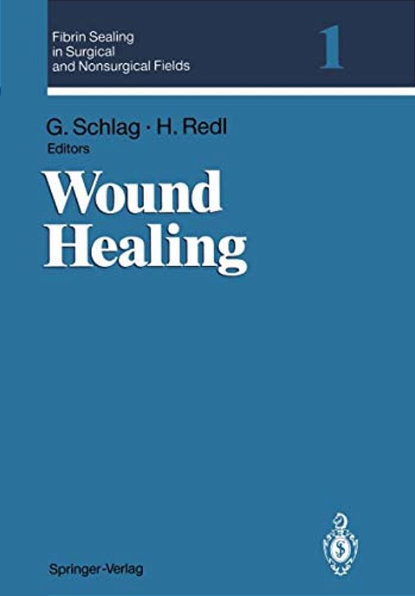 Fibrin Sealing In Surgical And Nonsurgical Fields: Volume 1: Wound Healing-..
