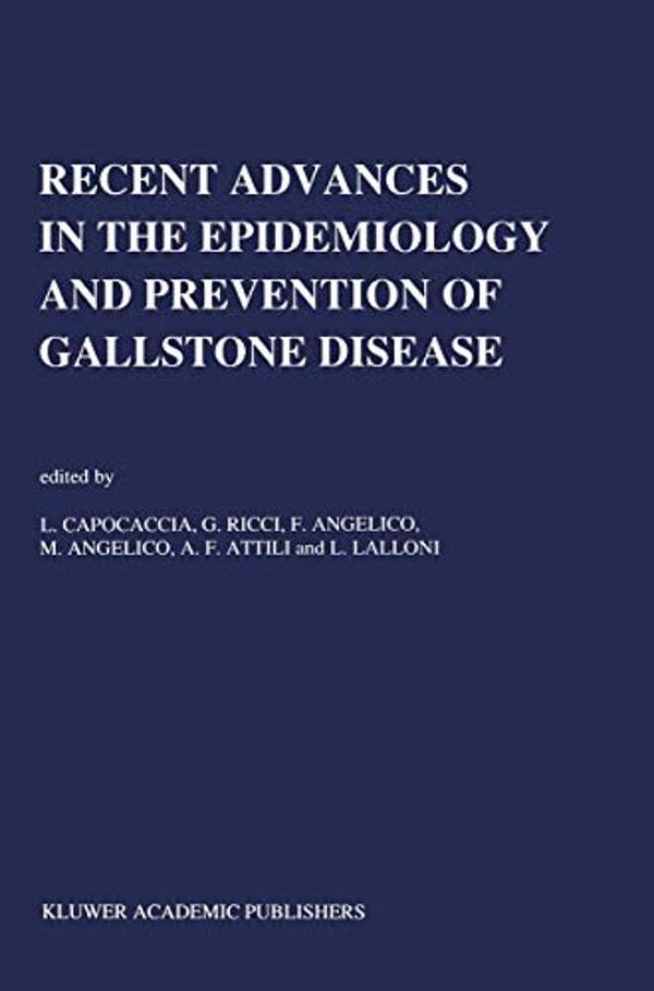 Recent Advances In The Epidemiology And Prevention Of Gallstone Disease: Proceedings Of The Second International Workshop On Epidemiology And Preventi-..