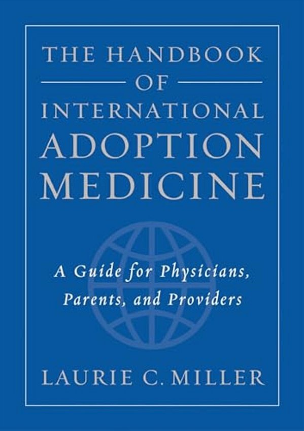 The Handbook Of International Adoption Medicine: A Guide For Physicians, Parents, And Providers-..