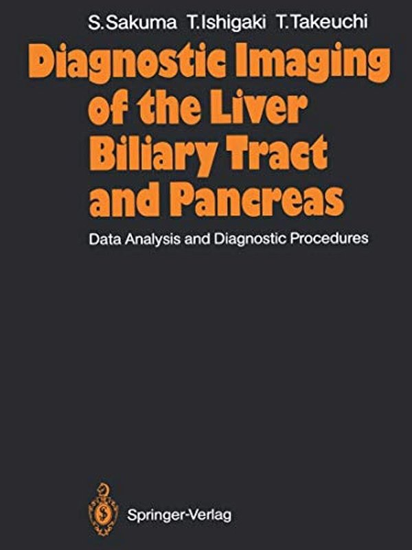 Diagnostic Imaging Of The Liver Biliary Tract And Pancreas: Data Analysis And Diagnostic Procedures-..