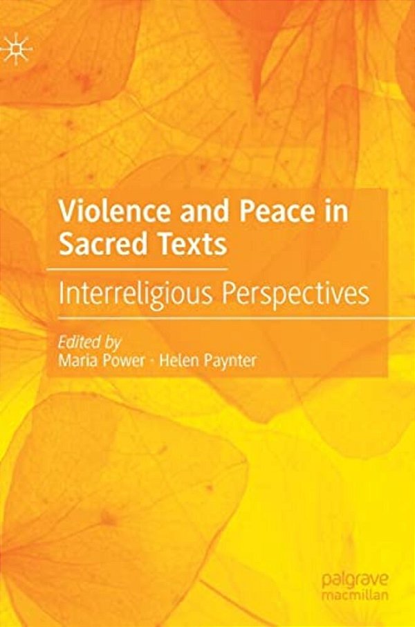Violence And Peace In Sacred Texts: Interreligious Perspectives-..