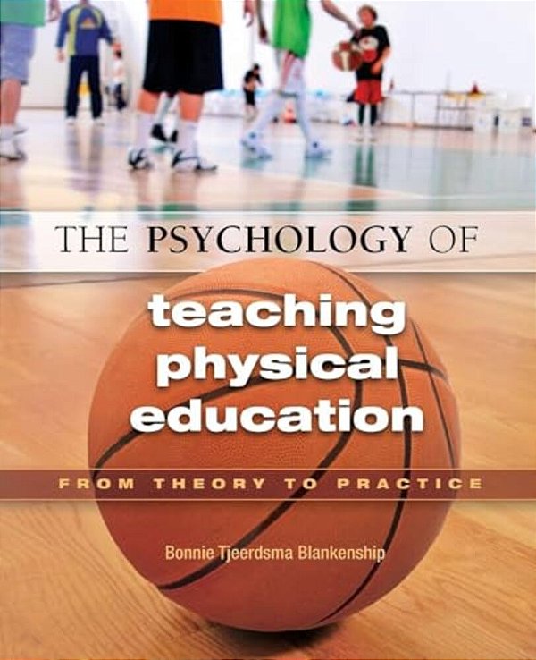 The Psychology Of Teaching Physical Education: From Theory To Practice-..