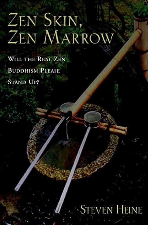 Zen Skin, Zen Marrow: Will The Real Zen Buddhism Please Stand Up?-..