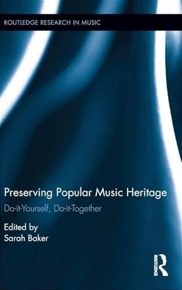 Preserving Popular Music Heritage: Do-It-yourself, Do-It-together-..