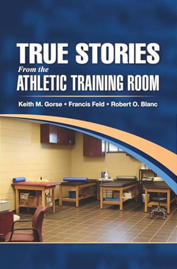 True Stories From The Athletic Training Room-..