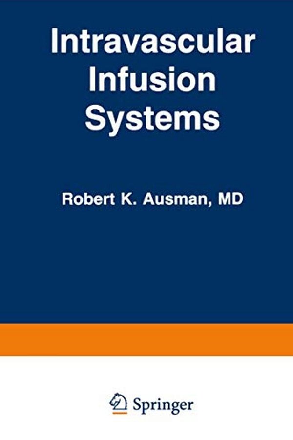 Intravascular Infusion Systems: Principles And Practice-..