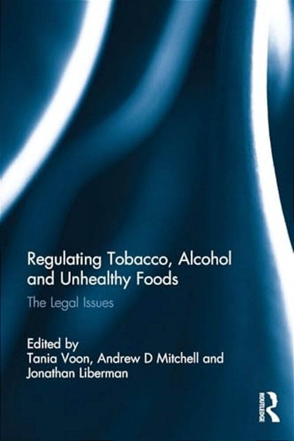 Regulating Tobacco, Alcohol And Unhealthy Foods: The Legal Issues-..