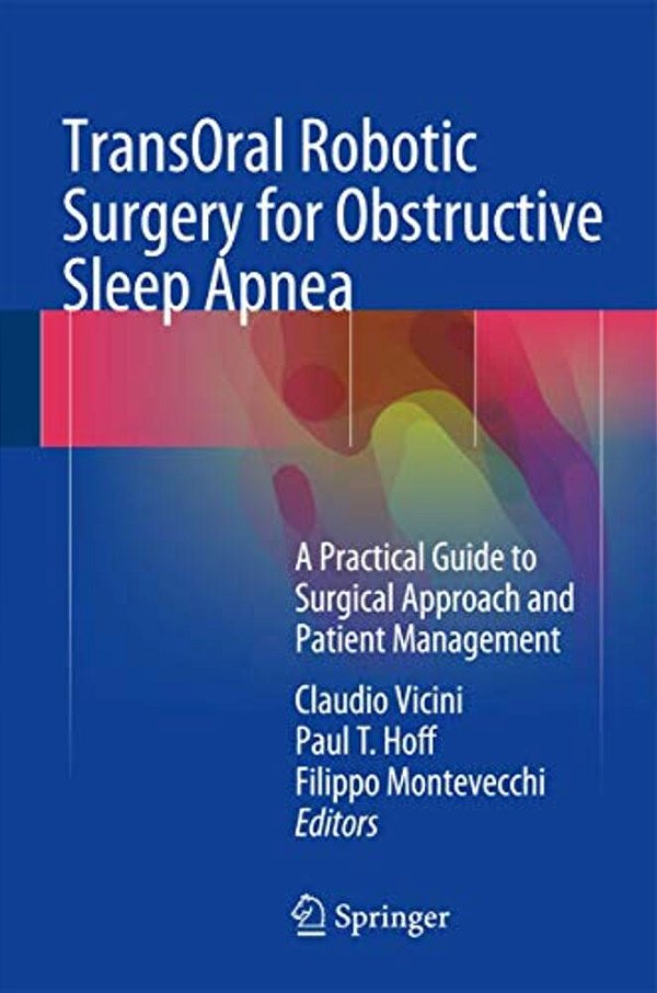 Transoral Robotic Surgery For Obstructive Sleep Apnea: A Practical Guide To Surgical Approach And Patient Management-..