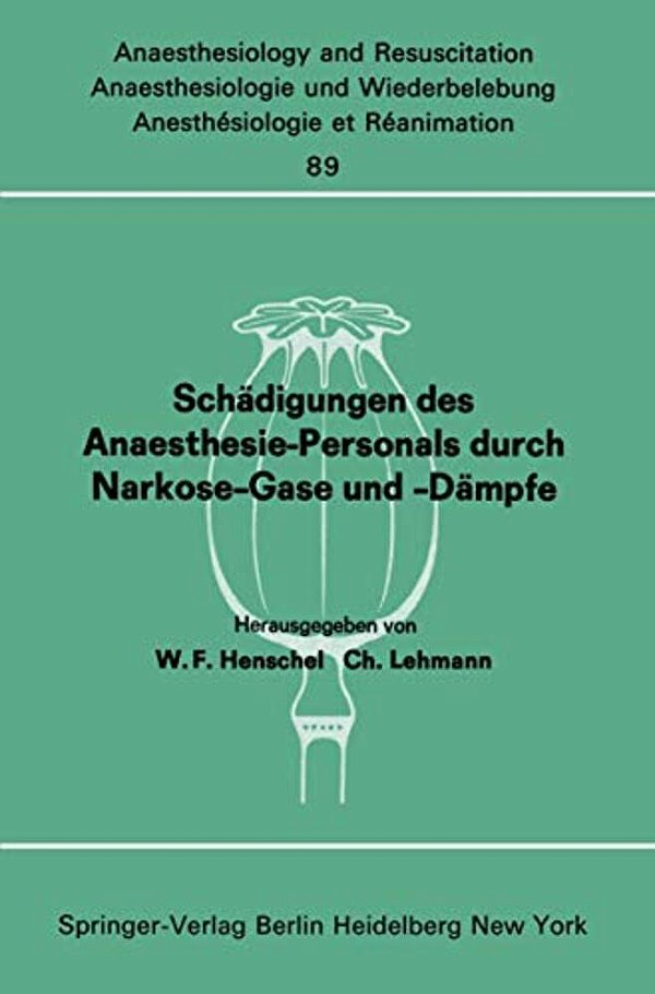 Schädigungen Des Anaesthesie-Personals Durch Narkose-Gase Und -Dämpfe: Bericht Über Den Workshop Am 26. Und 27. April 1974 Im Städtischen Krankenhaus-..