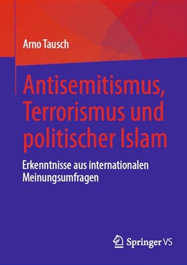 Antisemitismus, Terrorismus Und Politischer Islam: Erkenntnisse Aus Internationalen Meinungsumfragen-..