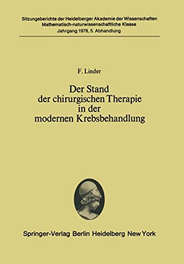 Der Stand Der Chirurgischen Therapie In Der Modernen Krebsbehandlung: (Vorgelegt In Der Sitzung Vom 24. Juni 1978)-..