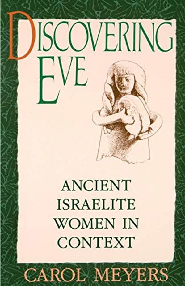 Discovering Eve: Ancient Israelite Women In Context-..