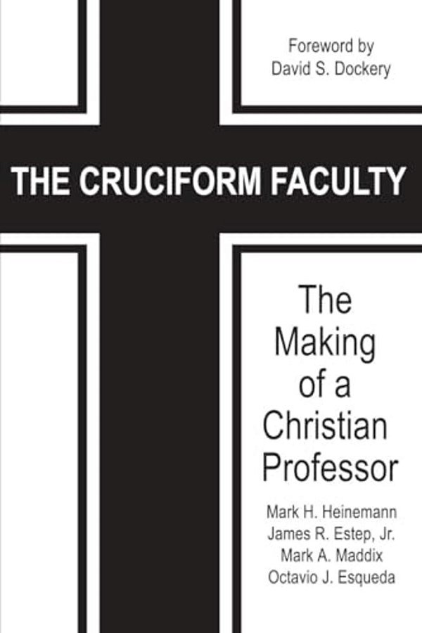 The Cruciform Faculty: The Making Of A Christian Professor-..