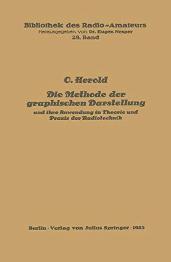 Die Methode Der Graphischen Darstellung Und Ihre Anwendung In Theorie Und Praxis Der Radiotechnik-..