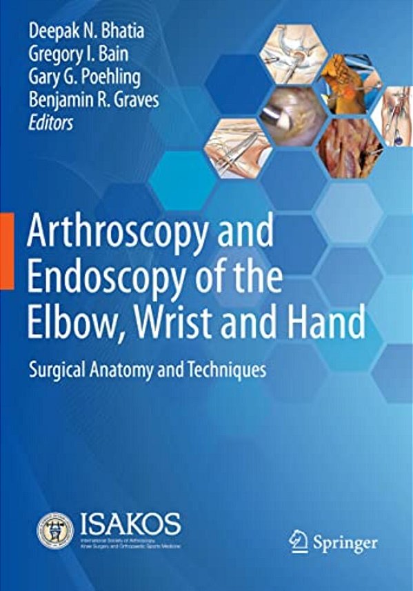 Arthroscopy And Endoscopy Of The Elbow, Wrist And Hand: Surgical Anatomy And Techniques-..