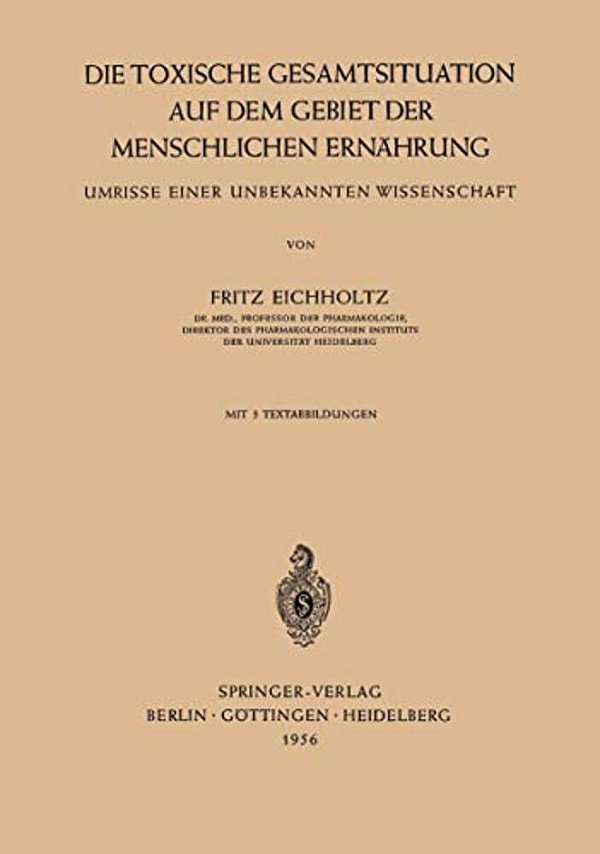 Die Toxische Gesamtsituation Auf Dem Gebiet Der Menschlichen Ernährung: Umrisse Einer Unbekannten Wissenschaft-..