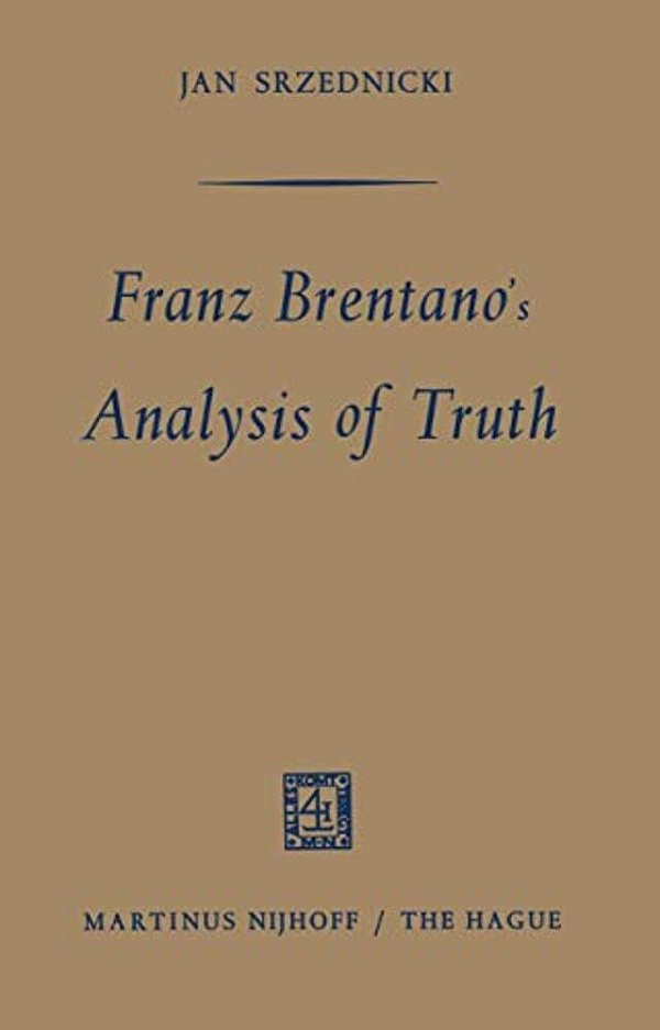 Franz Brentano's Analysis Of Truth-..