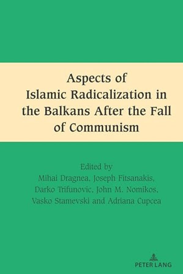 Aspects Of Islamic Radicalization In The Balkans After The Fall Of Communism-..