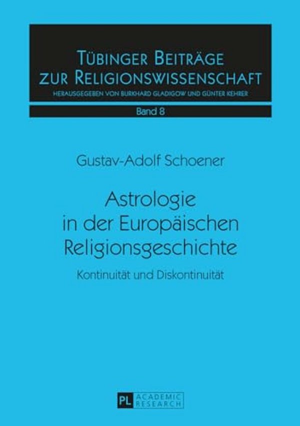 Astrologie In Der Europaeischen Religionsgeschichte: Kontinuitaet Und Diskontinuitaet-..
