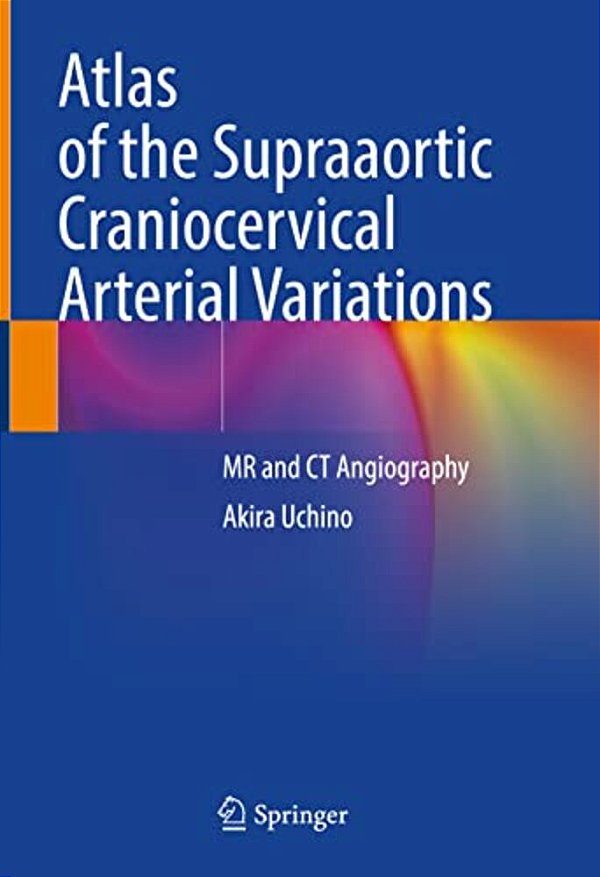 Atlas Of The Supraaortic Craniocervical Arterial Variations: Mr And Ct Angiography-..