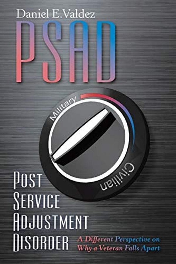 Psad Post Service Adjustment Disorder: A Different Perspective On Why A Veteran Falls Apart-..