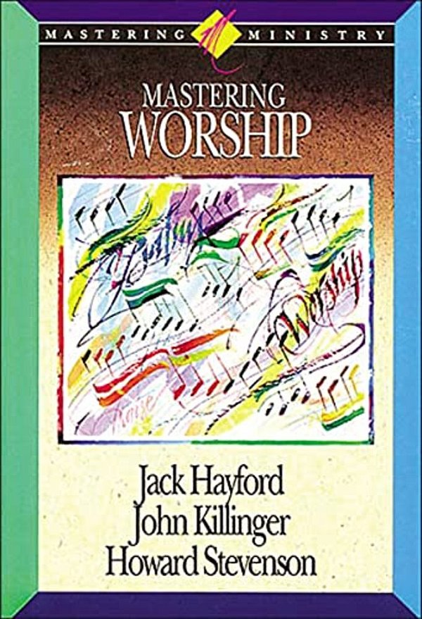 Mastering Ministry: Mastering Worship-..