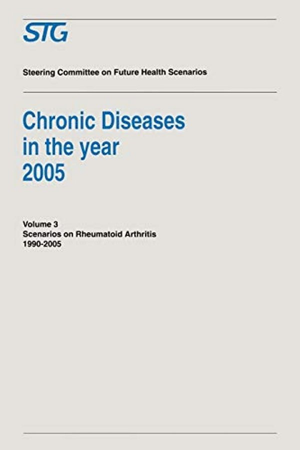 Chronic Diseases In The Year 2005 - Volume 3: Scenario On Rheumatoid Arthritis 1990-2005 Scenario Report Commissioned By The Steering Committee On Fut-..