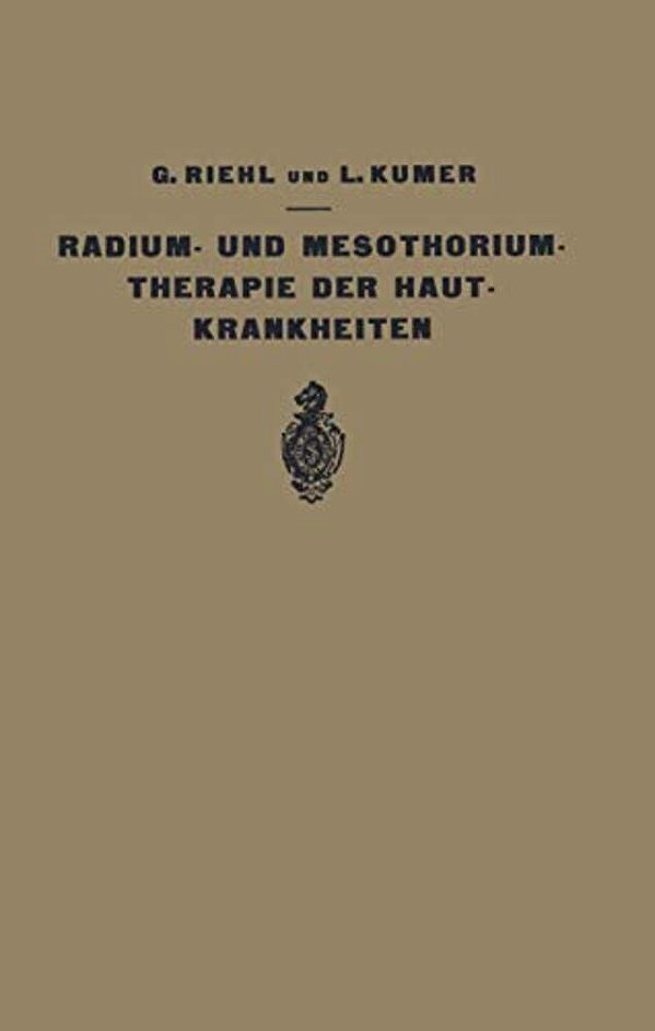 Die Radium- Und Mesothoriumtherapie Der Hautkrankheiten-..