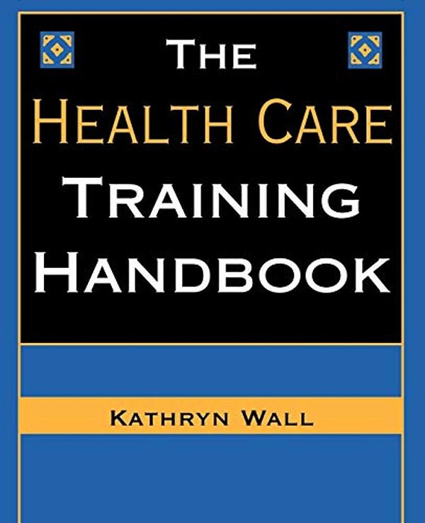 The Health Care Training Handbook-..