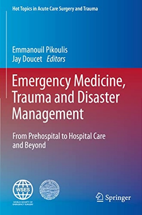 Emergency Medicine, Trauma And Disaster Management: From Prehospital To Hospital Care And Beyond-..