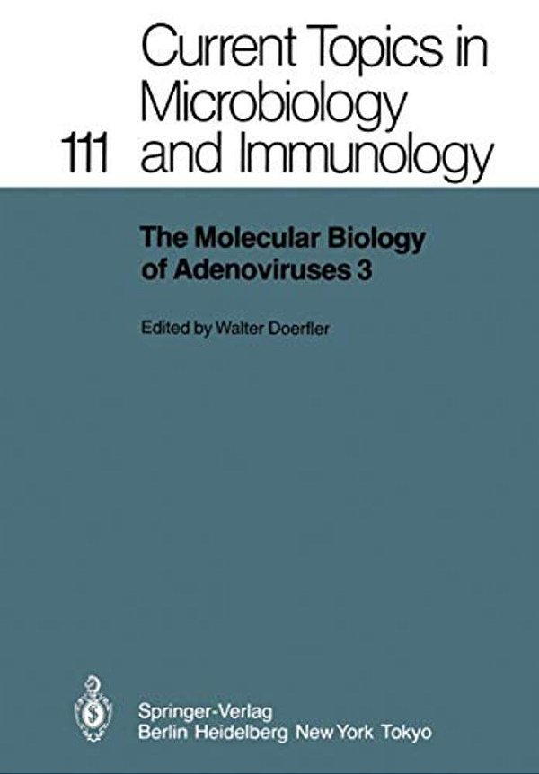 The Molecular Biology Of Adenoviruses 3: 30 Years Of Adenovirus Research 1953-1983-..