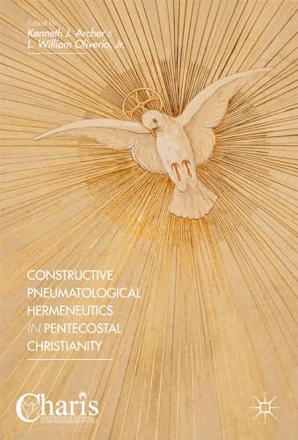 Constructive Pneumatological Hermeneutics In Pentecostal Christianity-..