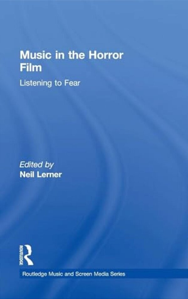 Music In The Horror Film: Listening To Fear-..