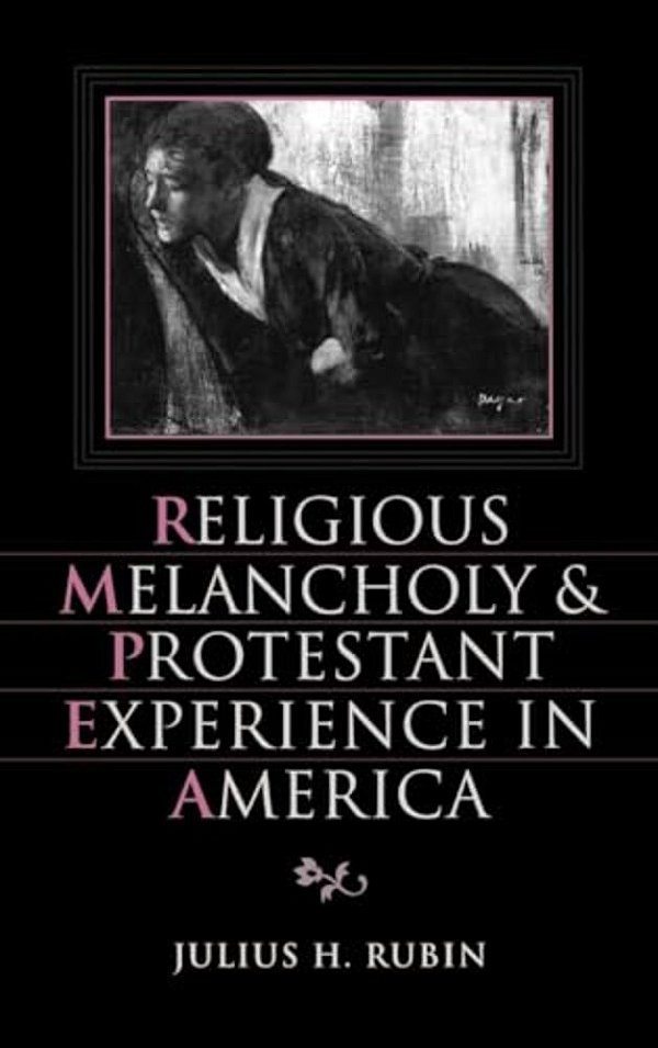 Religious Melancholy And Protestant Experience In America-..