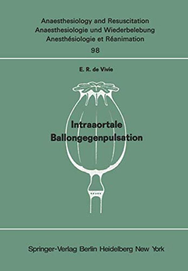 Intraaortale Ballongegenpulsation: Experimentelle Untersuchungen Zur Frage Des Wirkungsspektrums Und Der Klinischen Indikation-..