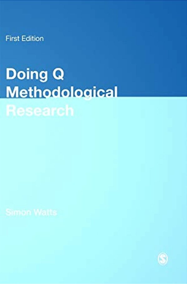 Doing Q Methodological Research: Theory, Method & Interpretation-..