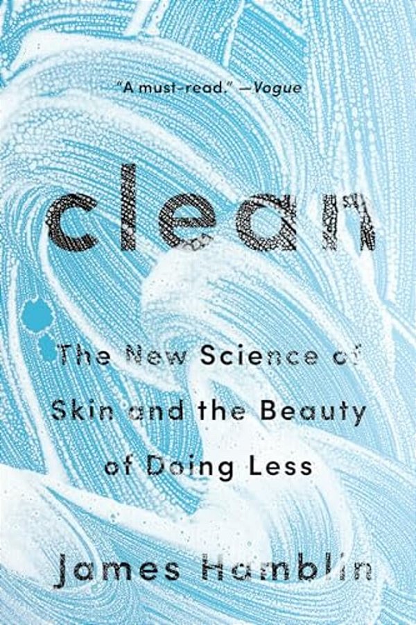 Clean: The New Science Of Skin And The Beauty Of Doing Less-..