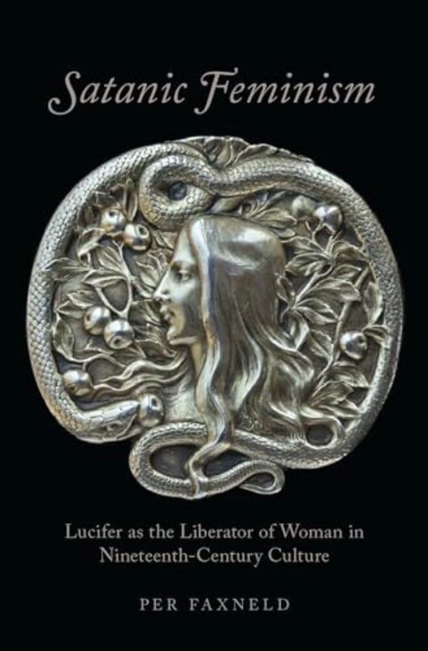 Satanic Feminism: Lucifer As The Liberator Of Woman In Nineteenth-Century Culture-..