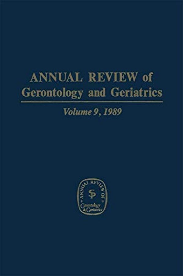 Annual Review Of Gerontology And Geriatrics: Volume 9, 1989-..
