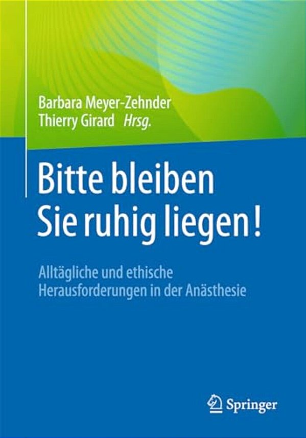Bitte Bleiben Sie Ruhig Liegen!: Alltägliche Und Ethische Herausforderungen In Der Anästhesie-..