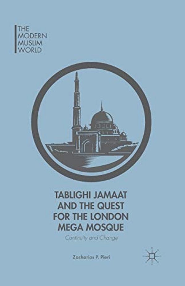 Tablighi Jamaat And The Quest For The London Mega Mosque: Continuity And Change-..