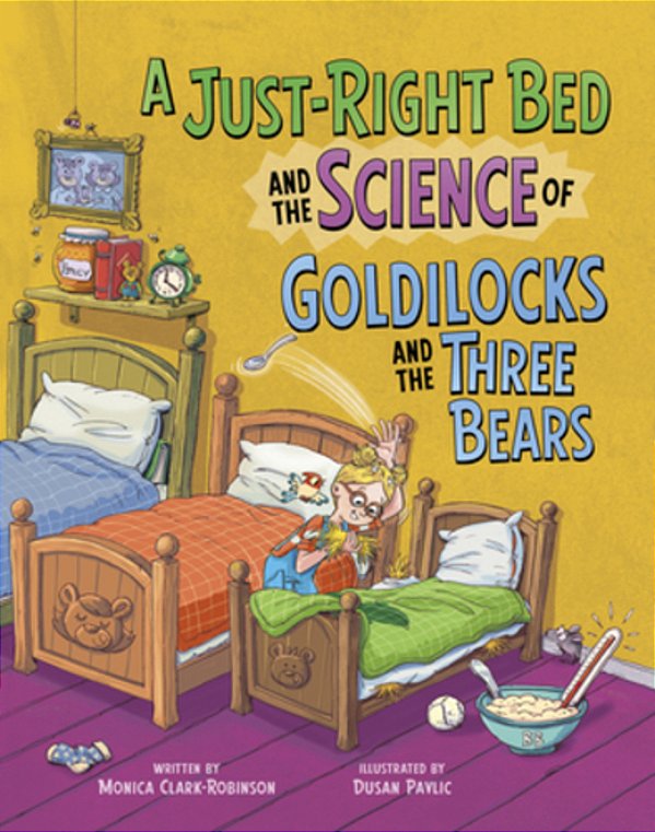A Just-Right Bed And The Science Of Goldilocks And The Three Bears-..