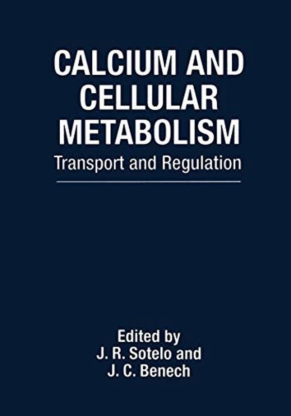 Calcium And Cellular Metabolism: Transport And Regulation-..