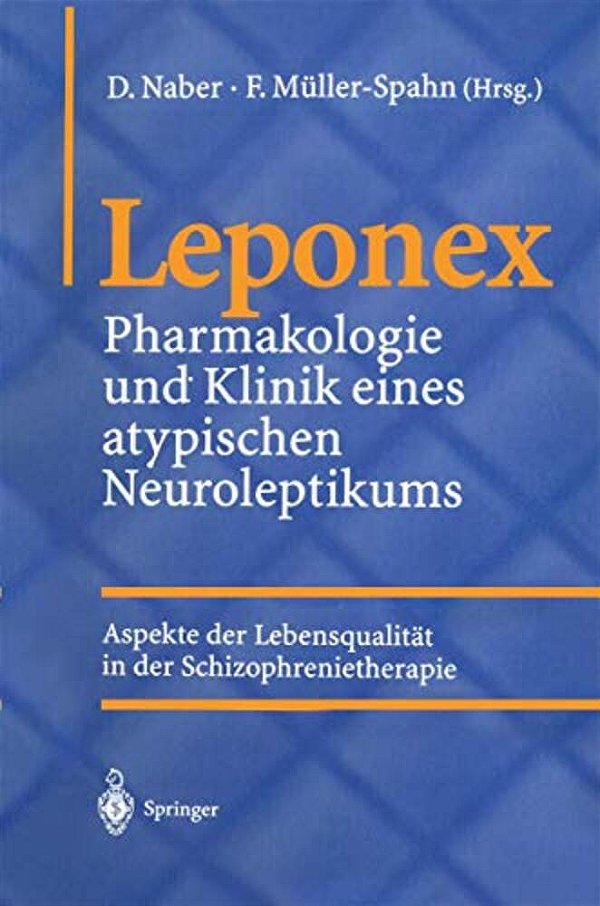 Leponex: Pharmakologie Und Klinik Eines Atypischen Neuroleptikums Aspekte Der Lebensqualität In Der Schizophrenietherapie-..