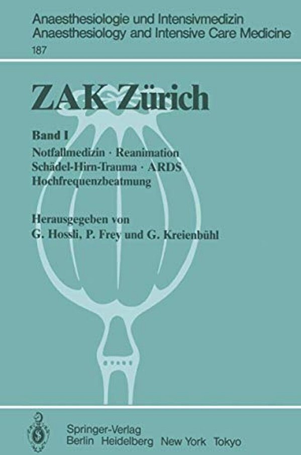 Zak Zürich: Band I: Notfallmedizin - Reanimation Schädel-Hirn-trauma - Ards Hochfrequenzbeatmung-..