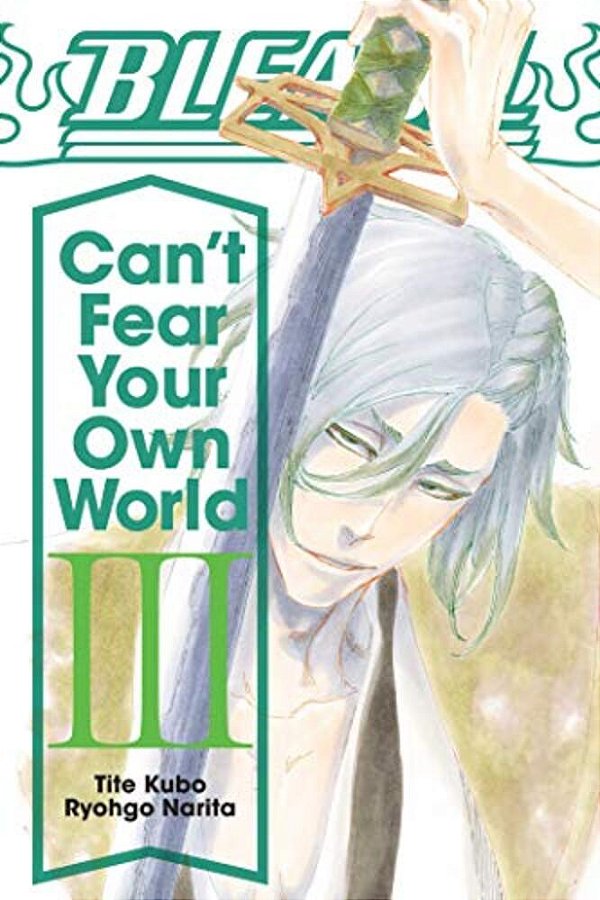 Bleach: Can't Fear Your Own World, Vol. 3-..