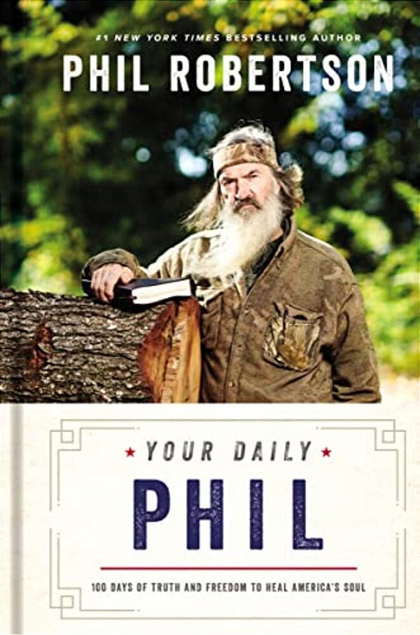 Your Daily Phil: 100 Days Of Truth And Freedom To Heal America's Soul (A 100-Day Devotional)-..